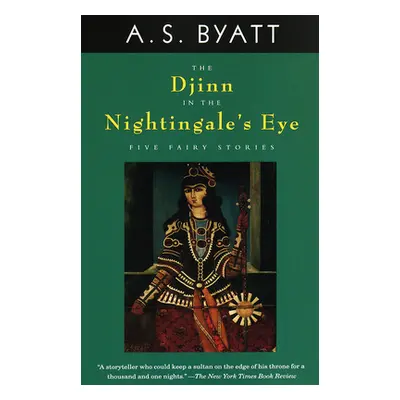 "The Djinn in the Nightingale's Eye: Five Fairy Stories" - "" ("Byatt A. S.")(Paperback)