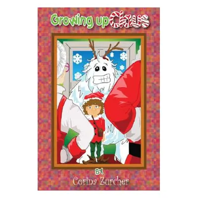 "Growing Up Claus" - "" ("Zurcher Corina")(Paperback)