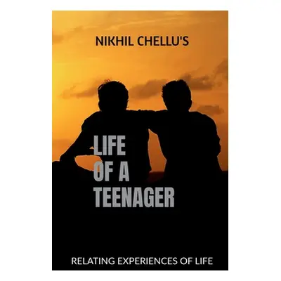 "Life of a Teenager" - "" ("Chellu Nikhil")(Paperback)