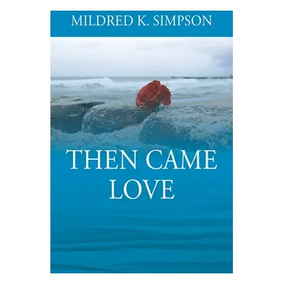 "Then Came Love" - "" ("Simpson Mildred K.")(Paperback)