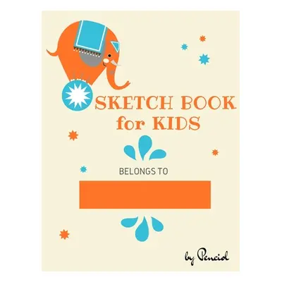 "Sketch book for kids: Drawing Pad - 130 pages