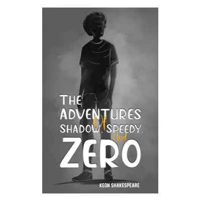 "The Adventures of Shadow, Speedy, and Zero" - "" ("Shakespeare Keon")(Paperback)