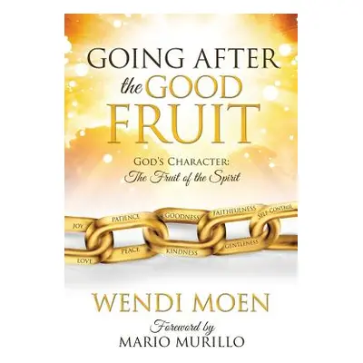 "Going After the Good Fruit" - "" ("Moen Wendi")(Paperback)