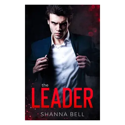 "The leader: a mafia romance" - "" ("Bell Shanna")(Paperback)