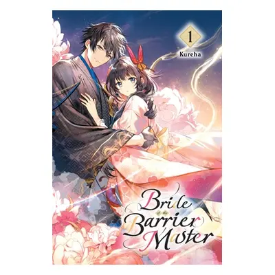 "Bride of the Barrier Master, Vol. 1" - "" ("Kureha")(Paperback)