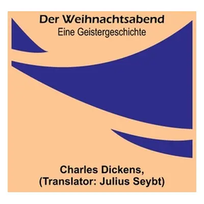 "Der Weihnachtsabend; Eine Geistergeschichte" - "" ("Dickens Charles")(Paperback)