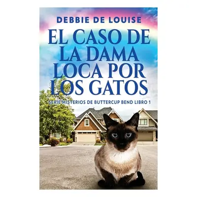 "El Caso de la Dama Loca por los Gatos" - "" ("De Louise Debbie")(Paperback)