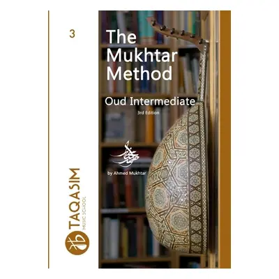 "The Mukhtar Method - Oud Intermediate" - "" ("Alsaady Ahmed")(Paperback)