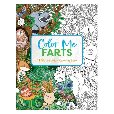 "Color Me Farts: A Hilarious Adult Coloring Book" - "" ("Cider Mill Press")(Paperback)