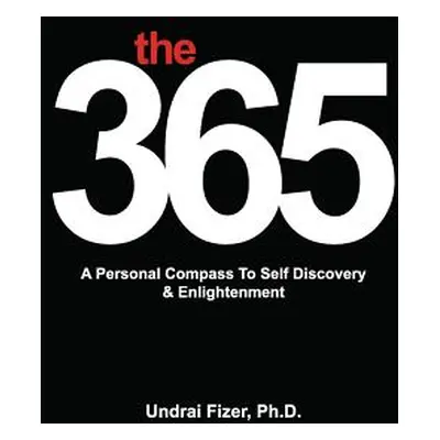 "The 365, a Personal Compass to Self Discovery & Enlightenment" - "" ("Fizer Undrai")(Paperback)