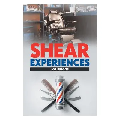 "Shear Experiences" - "" ("Briggs Joe")(Paperback)