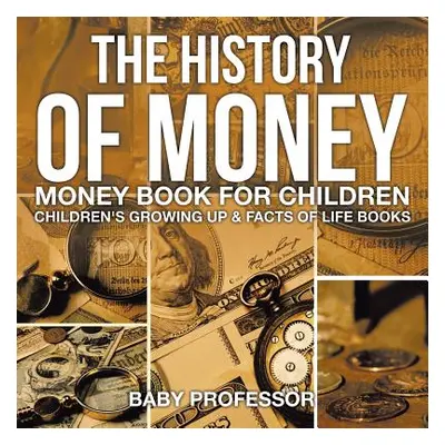 "The History of Money - Money Book for Children Children's Growing Up & Facts of Life Books" - "