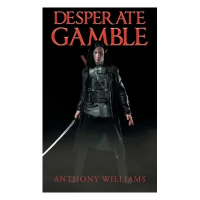 "Desperate Gamble" - "" ("Williams Anthony")(Paperback)