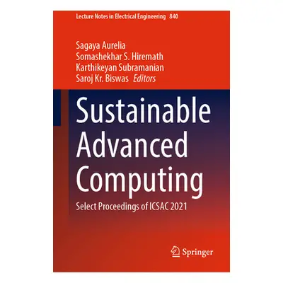 "Sustainable Advanced Computing: Select Proceedings of Icsac 2021" - "" ("Aurelia Sagaya")(Pevná