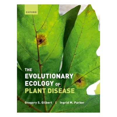 "The Evolutionary Ecology of Plant Disease" - "" ("Gilbert Gregory")(Pevná vazba)