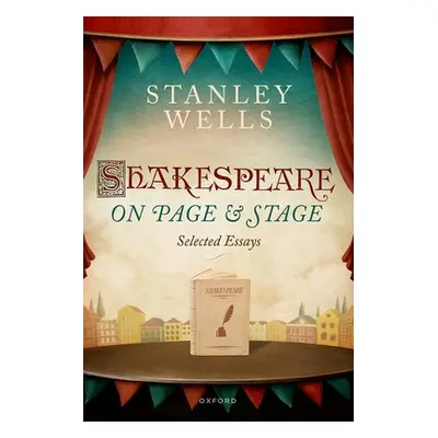 "Shakespeare on Page and Stage: Selected Essays" - "" ("Wells Stanley")(Paperback)