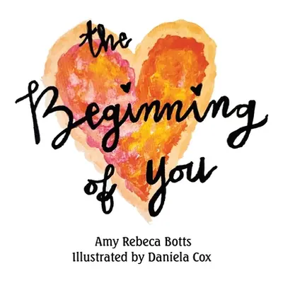 "The Beginning of You" - "" ("Botts Amy Rebeca")(Paperback)