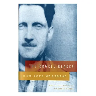 "The Orwell Reader: Fiction, Essays, and Reportage" - "" ("Orwell George")(Paperback)