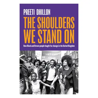 "Shoulders We Stand On" - "How Black and Brown people fought for change in the United Kingdom" (