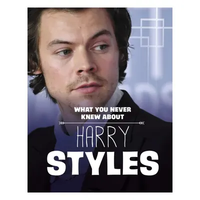 "What You Never Knew About Harry Styles" - "" ("Andral Dolores")(Pevná vazba)