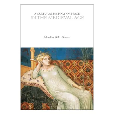 "A Cultural History of Peace in the Medieval Age" - "" ("Simons Walter")(Paperback)