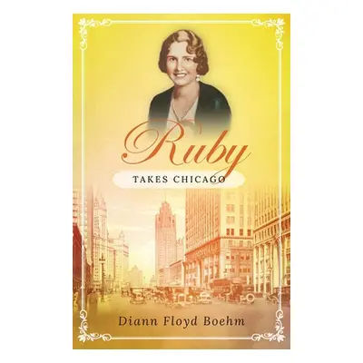 "Ruby Takes Chicago" - "" ("Floyd Boehm DiAnn")(Paperback)