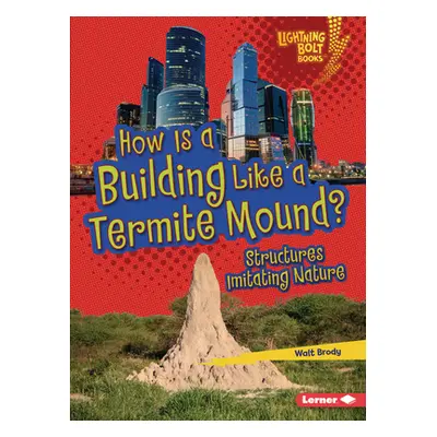 "How Is a Building Like a Termite Mound?: Structures Imitating Nature" - "" ("Brody Walt")(Paper