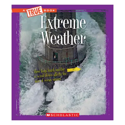 "Extreme Weather (a True Book: Extreme Science)" - "" ("Squire Ann O.")(Paperback)