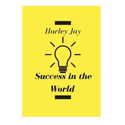 "Success in the World" - "" ("Jay Harley")(Paperback)