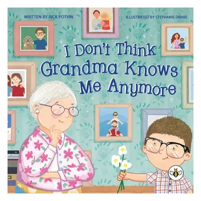 "I Don't Think Grandma Knows Me Anymore" - "" ("Potvin Rick")(Paperback)