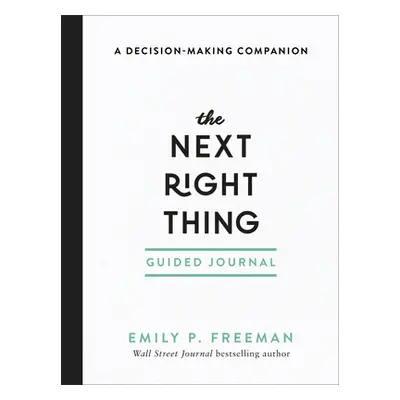 "The Next Right Thing Guided Journal: A Decision-Making Companion" - "" ("Freeman Emily P.")(Pap