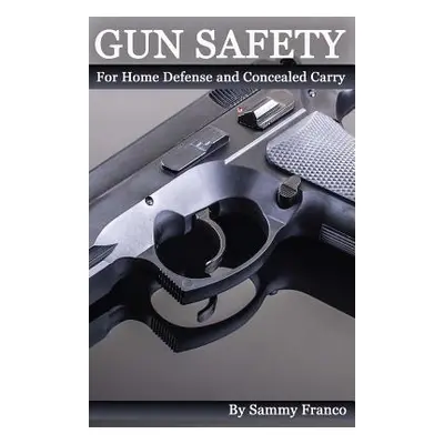 "Gun Safety: For Home Defense and Concealed Carry" - "" ("Franco Sammy")(Paperback)