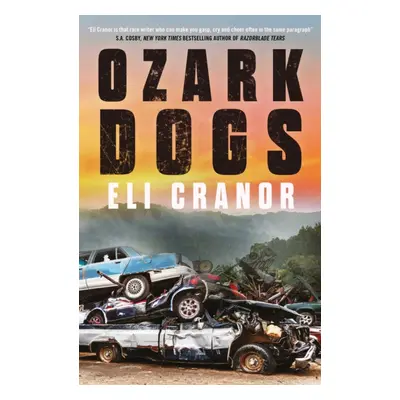 "Ozark Dogs" - "the acclaimed US crime thriller from the award-nominated author" ("Cranor Eli")(