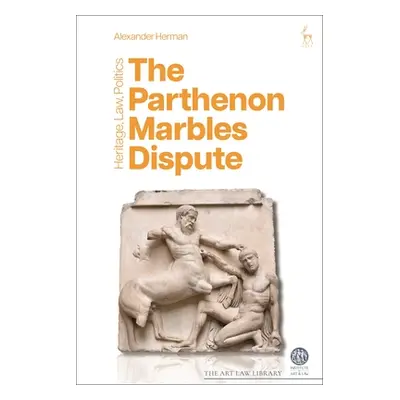 "The Parthenon Marbles Dispute: Heritage, Law, Politics" - "" ("Herman Alexander")(Pevná vazba)