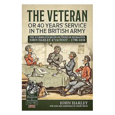 "The Veteran or 40 Years' Service in the British Army: The Scurrilous Recollections of Paymaster