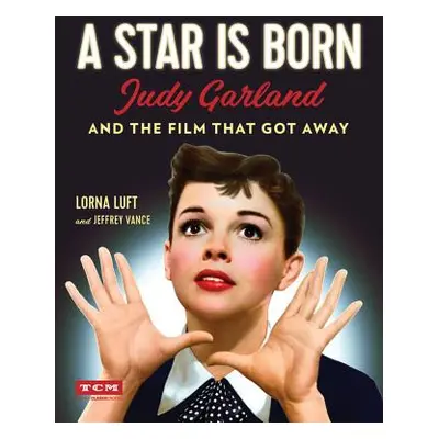 "A Star Is Born: Judy Garland and the Film That Got Away" - "" ("Luft Lorna")(Pevná vazba)