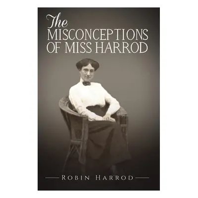 "The Misconceptions of Miss Harrod" - "" ("Harrod Robin")(Paperback)