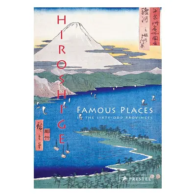 "Hiroshige: Famous Places in the Sixty-Odd Provinces" - "" ("Sefrioui Anne")(Pevná vazba)