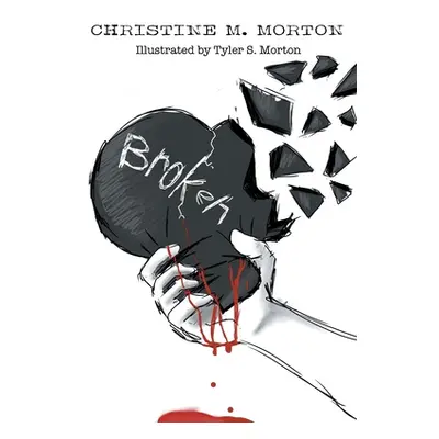 "Broken" - "" ("Morton Christine M.")(Paperback)