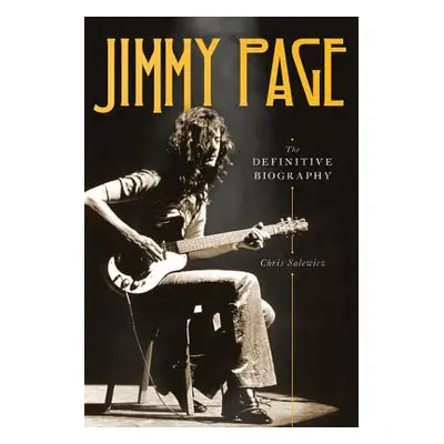 "Jimmy Page: The Definitive Biography" - "" ("Salewicz Chris")(Pevná vazba)