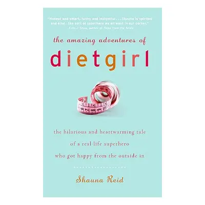 "The Amazing Adventures of Dietgirl" - "" ("Reid Shauna")(Paperback)