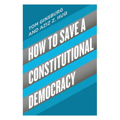 "How to Save a Constitutional Democracy" - "" ("Ginsburg Tom")(Paperback)