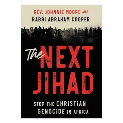 "The Next Jihad: Stop the Christian Genocide in Africa" - "" ("Moore Rev Johnnie")(Paperback)