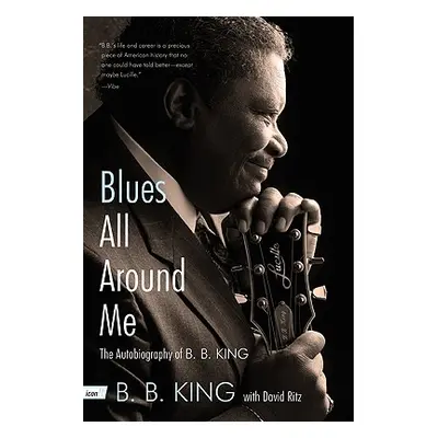 "Blues All Around Me: The Autobiography of B. B. King" - "" ("King B. B.")(Paperback)