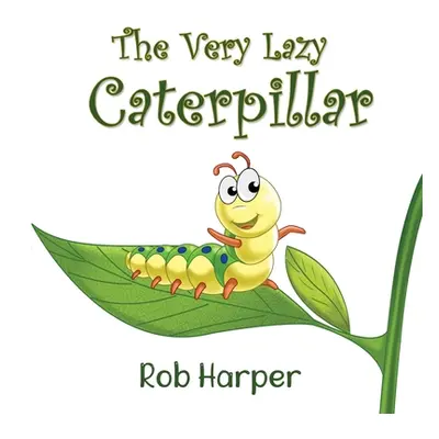 "The Very Lazy Caterpillar" - "" ("Harper Robert")(Paperback)