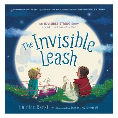 "The Invisible Leash: An Invisible String Story about the Loss of a Pet" - "" ("Karst Patrice")(