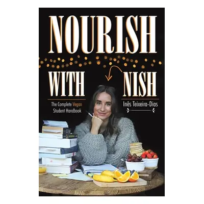 "Nourish with Nish" - "" ("Teixeira-Dias Ins")(Paperback)