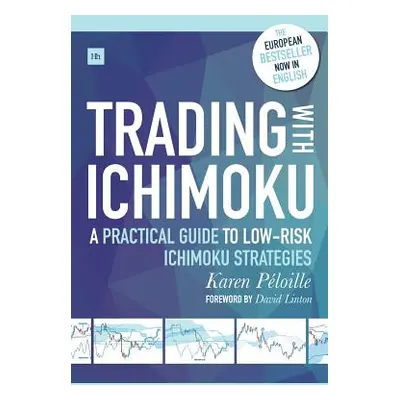 "Trading with Ichimoku: A Practical Guide to Low-Risk Ichimoku Strategies" - "" ("Peloille Karen