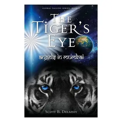 "The Tiger's Eye: Angels in Mumbai" - "" ("Delaney Scott B.")(Paperback)