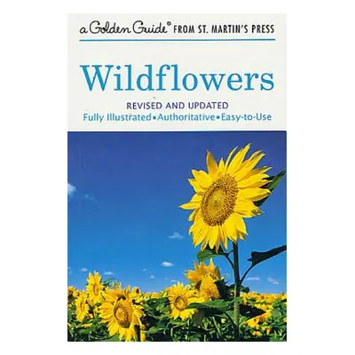 "Wildflowers: A Fully Illustrated, Authoritative and Easy-To-Use Guide" - "" ("Martin Alexander 